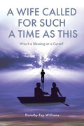 A Wife Called for Such a Time as This: Was It a Blessing or a Curse? - Paperback