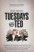 Tuesdays with Ted: An uplifting, heartbreaking, occasionally funny story about an old man with ALS, a sitcom, its star and just enough ti - Paperback