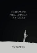 The Legacy of Totalitarianism in a Tundra - Paperback