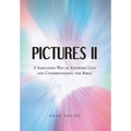 Pictures II: A SIMPLIFIED WAY of KNOWING GOD and UNDERSTANDING THE BIBLE - Hardcover
