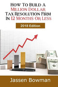 How To Build A Million Dollar Tax Resolution Practice In 12 Months Or Less - Paperback
