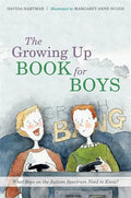 The Growing Up Book for Boys: What Boys on the Autism Spectrum Need to Know! - Hardcover