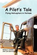 A Pilot's Tale - Flying Helicopters In Vietnam - Paperback