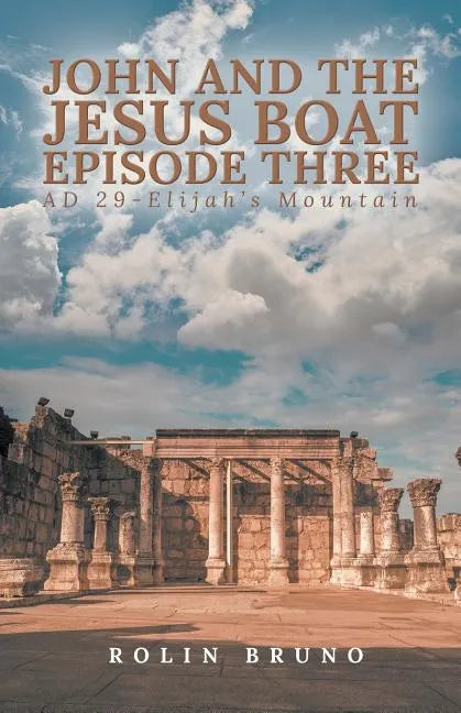 John and the Jesus Boat Episode Three: AD 29 - Elijah's Mountain - Paperback