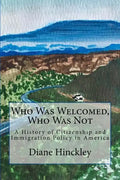 Who Was Welcomed, Who Was Not: A History of Citizenship and Immigration Policy in America - Paperback