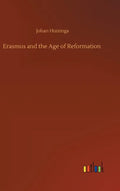 Erasmus and the Age of Reformation - Hardcover
