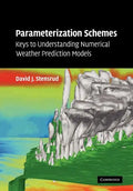 Parameterization Schemes: Keys to Understanding Numerical Weather Prediction Models - Paperback