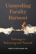 Unraveling Faculty Burnout: Pathways to Reckoning and Renewal - Paperback