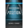 Succeeding In Your Position: Ten Essential Ingredients for Success - Hardcover