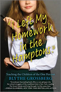 I Left My Homework in the Hamptons: Teaching the Children of the One Percent - Paperback