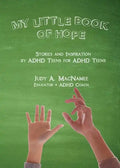 My Little Book of Hope: Stories and Inspiration by ADHD Teens for ADHD Teens - Paperback