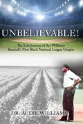 UNBELIEVABLE! The Life Journey of Art Williams: Baseball's First Black National League Umpire - Paperback