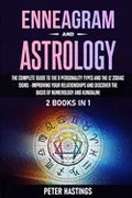 Enneagram and Astrology: 2 Books In 1 - The Complete Guide to the 9 Personality Types and the 12 Zodiac Signs - Improving Your Relationships an - Paperback