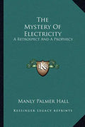 The Mystery of Electricity: A Retrospect and a Prophecy - Paperback