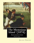 The Mysterious Island (1874). By: Jules Verne, translated By: Agnes Kinloch Kings (1824-1913): Adventure novel - Paperback