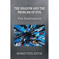 The Shadow and the Problem of Evil: Five Examinations - Paperback