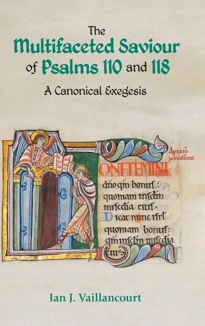 The Multifaceted Saviour of Psalms 110 and 118: A Canonical Exegesis - Hardcover