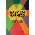 Easy in Harness: A Productive Approach to Hiring a Good Manager - Hardcover