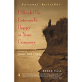 I Should Be Extremely Happy in Your Company: A Novel of Lewis and Clark - Paperback