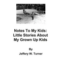 Notes To My Kids: Little Stories About My Grown Up Kids - Paperback