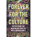 Forever for the Culture: Notes from the New Black Digital Arts Renaissance - Hardcover