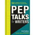 Pep Talks for Writers: 52 Insights and Actions to Boost Your Creative Mojo (Novel and Creative Writing Book, National Novel Writing Month Nanowrimo Gu - Hardcover