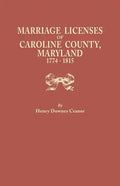 Marriage Licenses of Caroline County, Maryland, 1774-1815 - Paperback