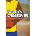 Kevin's Crossover: Leaving Bullying Off the Court - Paperback