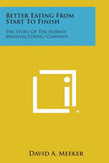 Better Eating from Start to Finish: The Story of the Hobart Manufacturing Company - Paperback
