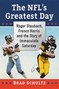 The Nfl's Greatest Day: Roger Staubach, Franco Harris and the Story of Immaculate Saturday - Paperback
