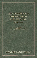 Aurangzib and the Decay of the Mughal Empire - Paperback