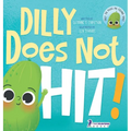 Dilly Does Not Hit!: A Read-Aloud Toddler Guide About Hitting (Ages 2-4) - Hardcover