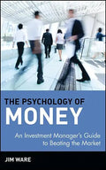 The Psychology of Money: An Investment Manager's Guide to Beating the Market - Hardcover