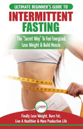 Intermittent Fasting: The Ultimate Beginner's Guide To The Intermittent Fasting Diet Lifestyle - Delay Food, Don't Deny It - Finally Lose We - Paperback