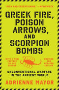 Greek Fire, Poison Arrows, and Scorpion Bombs: Unconventional Warfare in the Ancient World - Paperback