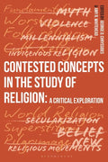 Contested Concepts in the Study of Religion: A Critical Exploration - Hardcover