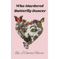 Who Murdered Butterfly Dancer - Hardcover