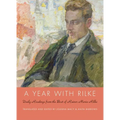 A Year with Rilke: Daily Readings from the Best of Rainer Maria Rilke - Hardcover
