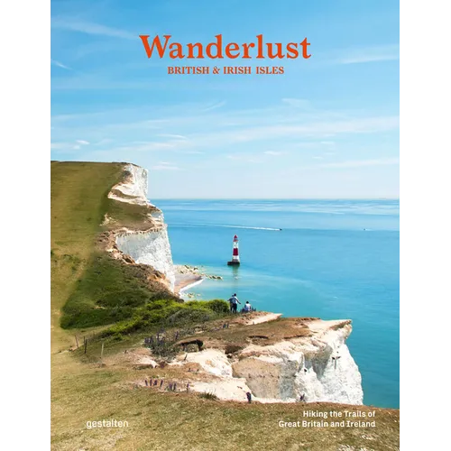 Wanderlust British & Irish Isles: Hiking the Trails of the Great Britain and Ireland - Hardcover