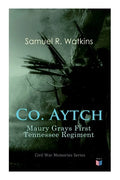 Co. Aytch: Maury Grays First Tennessee Regiment: Civil War Memories Series - Paperback