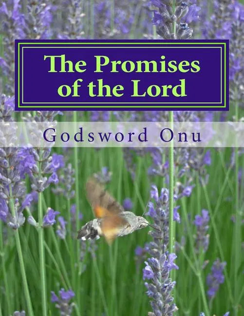 The Promises of the Lord: God Can Never Fail Nor Disappoint Anybody - Paperback
