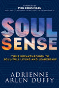 Soul Sense: Your Breakthrough to Soul-Full Living and Leadership - Paperback