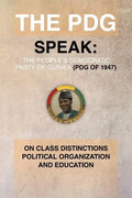 The Pdg (of 1947) (Parti Democratique de Guinea) Speak: On Class Distinctions Political Organization and Education - Paperback