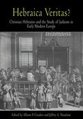 Hebraica Veritas?: Christian Hebraists and the Study of Judaism in Early Modern Europe - Hardcover