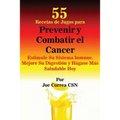 55 Recetas de Jugos para Prevenir y Combatir el Cancer: Estimule Su Sistema Inmune, Mejore Su Digestión y Hágase Más Saludable Hoy - Paperback