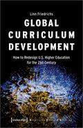 Global Curriculum Development: How to Redesign U.S. Higher Education for the 21st Century - Paperback