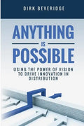 Anything is Possible: Using the Power of Vision to Drive Innovation in Distribution - Paperback