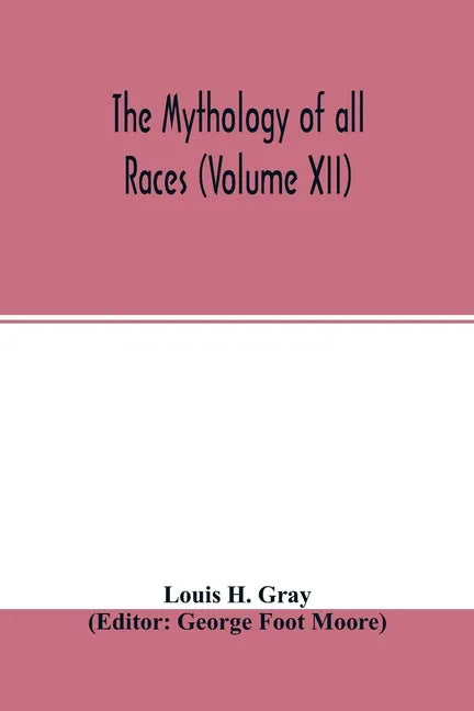 The Mythology of all races (Volume XII) - Paperback