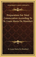 Preparation for Total Consecration According to St. Louis Marie de Montfort - Hardcover