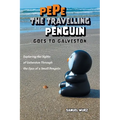 Pepe the Travelling Penguin Goes to Galveston: Exploring the Sights of Galveston Through the Eyes of a Small Penguin - Paperback